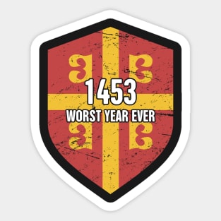 1453 - Worst Year Ever | Byzantine Empire Constantinople Sticker